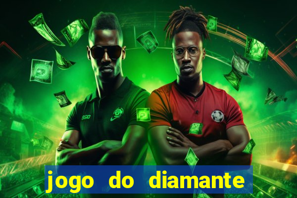 jogo do diamante para ganhar dinheiro